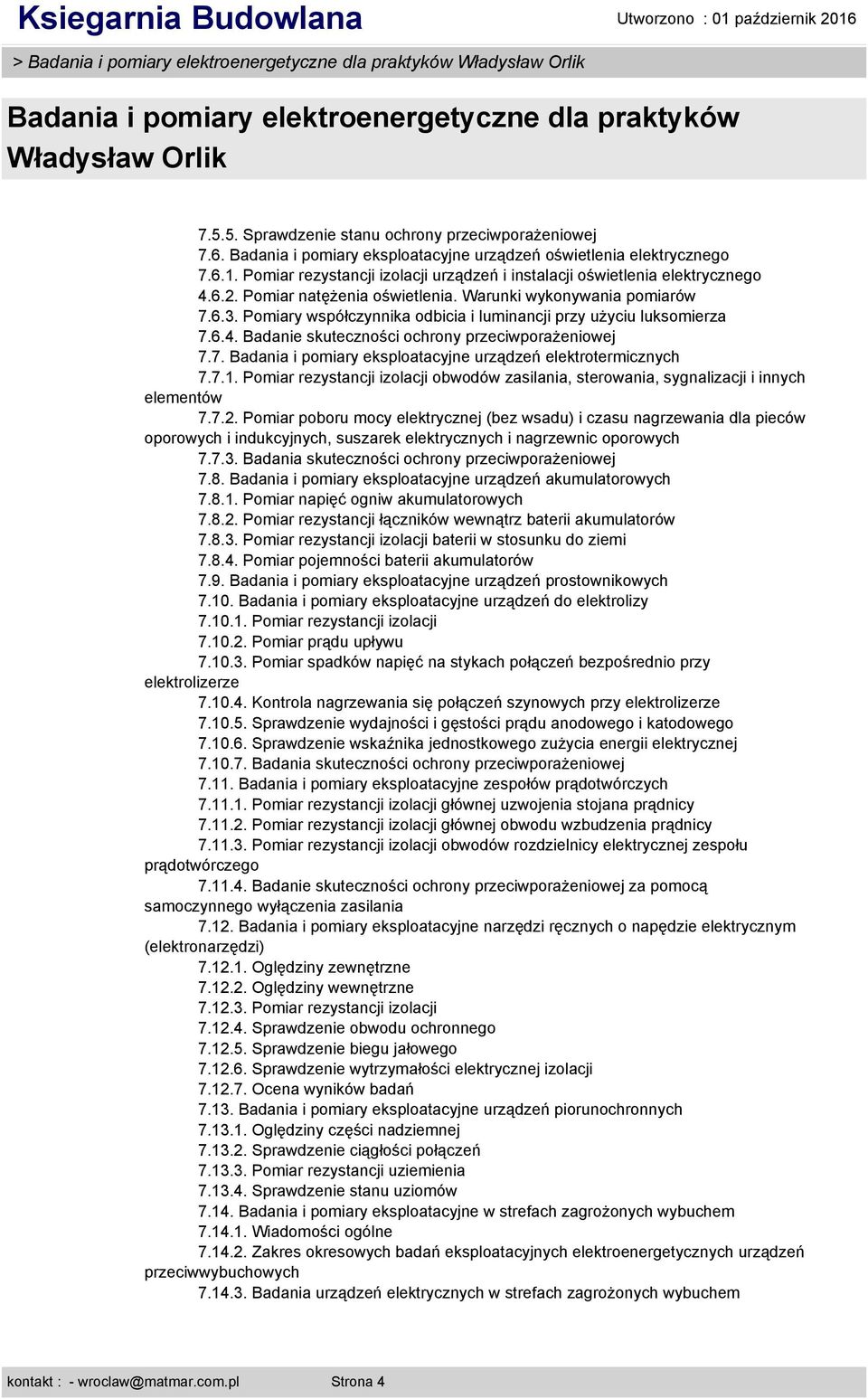 Pomiary współczynnika odbicia i luminancji przy użyciu luksomierza 7.6.4. Badanie skuteczności ochrony przeciwporażeniowej 7.7. Badania i pomiary eksploatacyjne urządzeń elektrotermicznych 7.7.1.