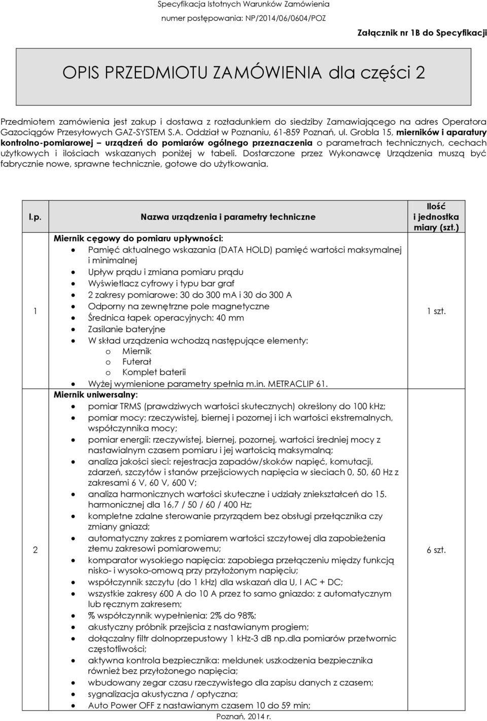 Grobla 15, mierników i aparatury kontrolno-pomiarowej urządzeń do pomiarów ogólnego przeznaczenia o parametrach technicznych, cechach użytkowych i ilościach wskazanych poniżej w tabeli.
