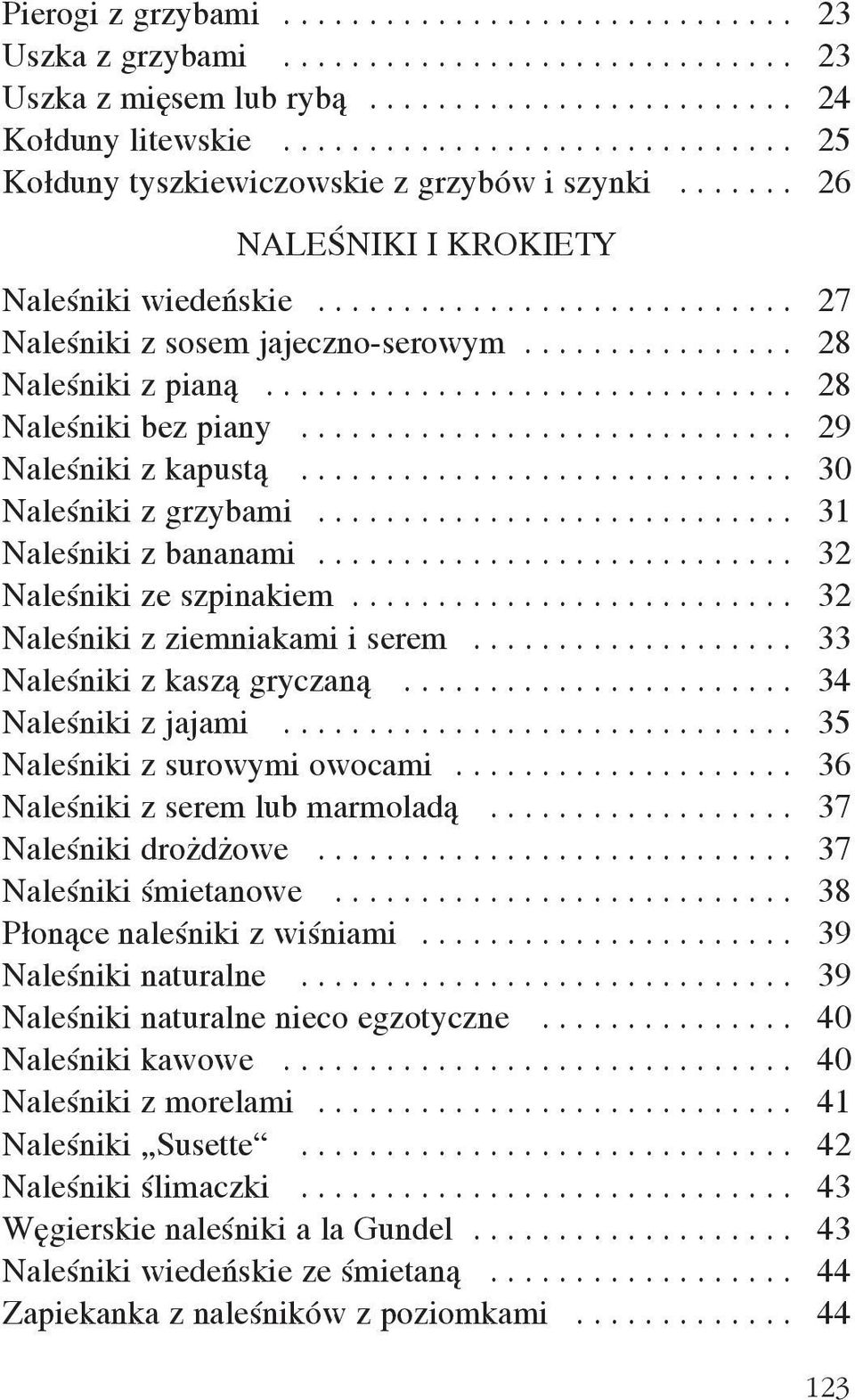 ............... 28 Naleœniki z pian¹............................... 28 Naleœniki bez piany............................. 29 Naleœniki z kapust¹............................. 30 Naleœniki z grzybami.