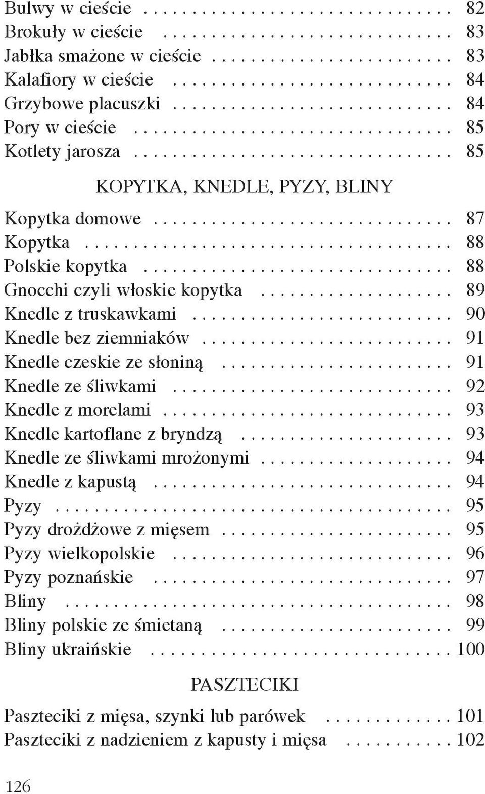 ..................................... 88 Polskie kopytka................................ 88 Gnocchi czyli w³oskie kopytka.................... 89 Knedle z truskawkami........................... 90 Knedle bez ziemniaków.