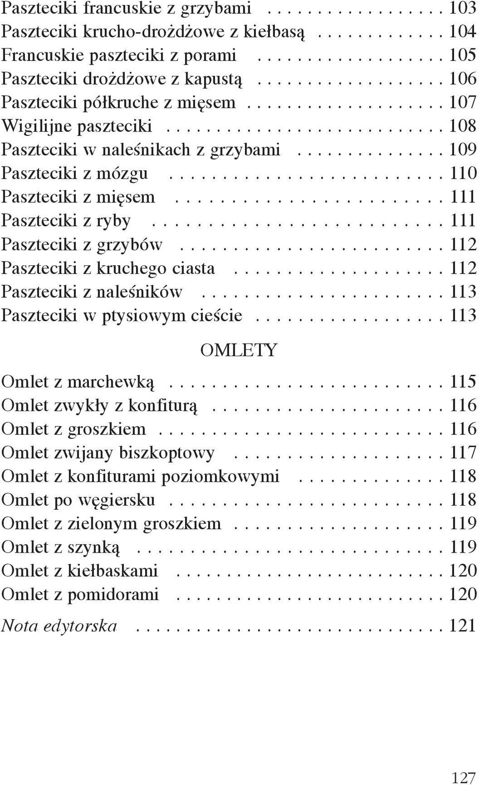 ......................... 110 Paszteciki z miêsem........................ 111 Paszteciki z ryby.......................... 111 Paszteciki z grzybów......................... 112 Paszteciki z kruchego ciasta.