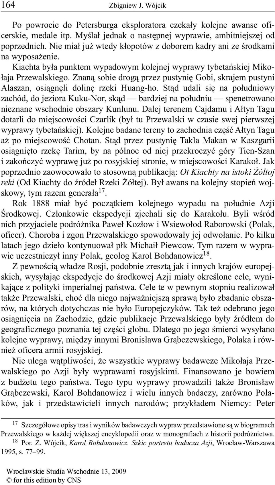 Znaną sobie drogą przez pustynię Gobi, skrajem pustyni Alaszan, osiągnęli dolinę rzeki Huang-ho.
