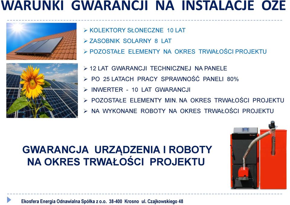SPRAWNOŚĆ PANELI 80% INWERTER - 10 LAT GWARANCJI POZOSTAŁE ELEMENTY MIN.