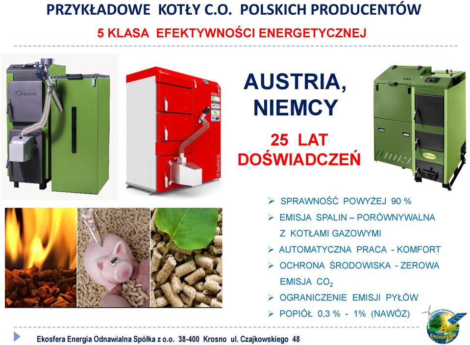 AUSTRIA, NIEMCY 25 LAT DOŚWIADCZEŃ SPRAWNOŚĆ POWYŻEJ 90 % EMISJA SPALIN
