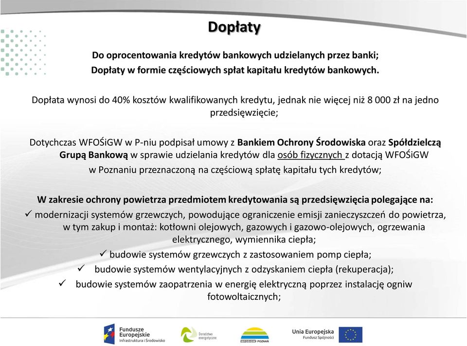 Spółdzielczą Grupą Bankową w sprawie udzielania kredytów dla osób fizycznych z dotacją WFOŚiGW w Poznaniu przeznaczoną na częściową spłatę kapitału tych kredytów; W zakresie ochrony powietrza