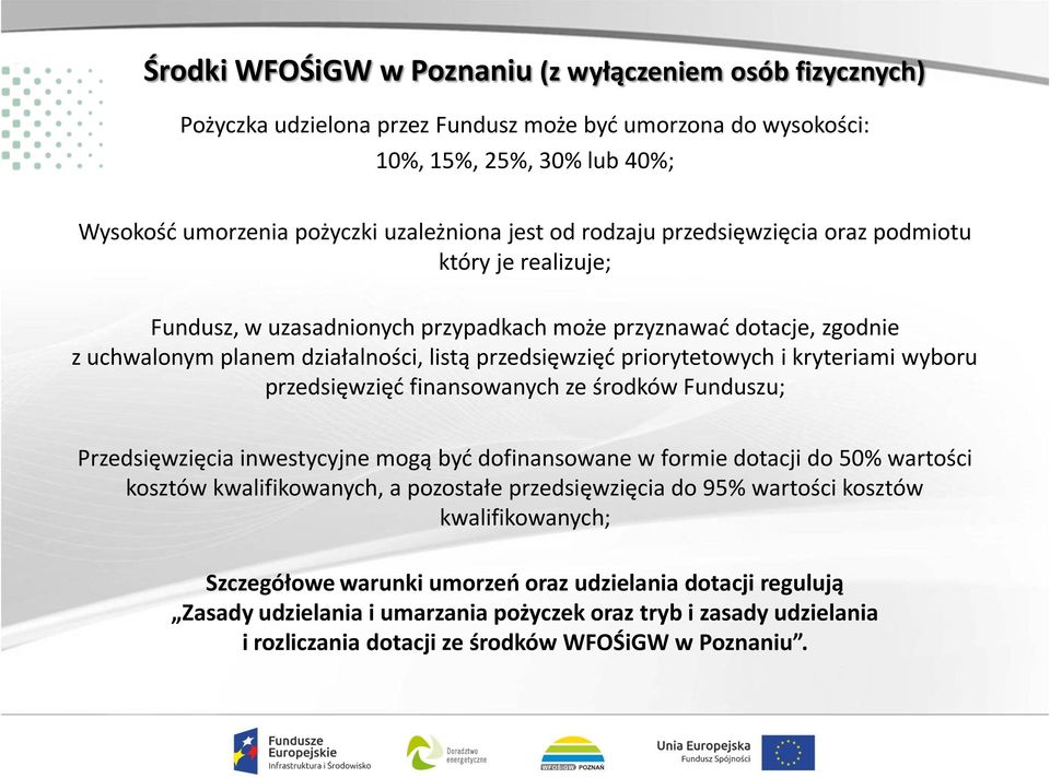 kryteriami wyboru przedsięwzięć finansowanych ze środków Funduszu; Przedsięwzięcia inwestycyjne mogą być dofinansowane w formie dotacji do 50% wartości kosztów kwalifikowanych, a pozostałe