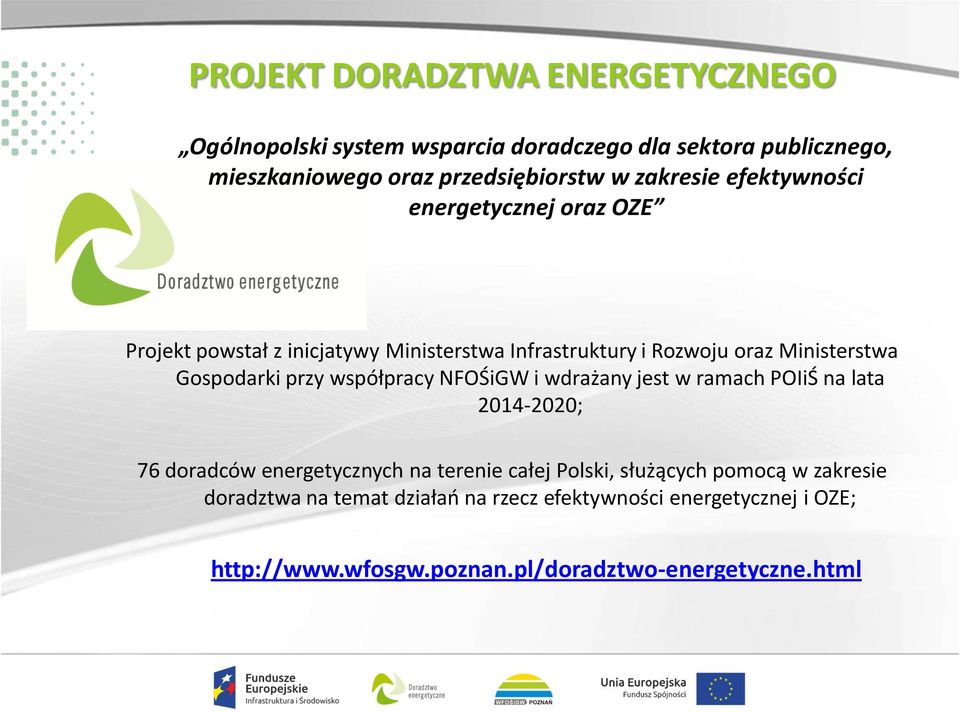 Gospodarki przy współpracy NFOŚiGW i wdrażany jest w ramach POIiŚ na lata 2014-2020; 76 doradców energetycznych na terenie całej Polski,