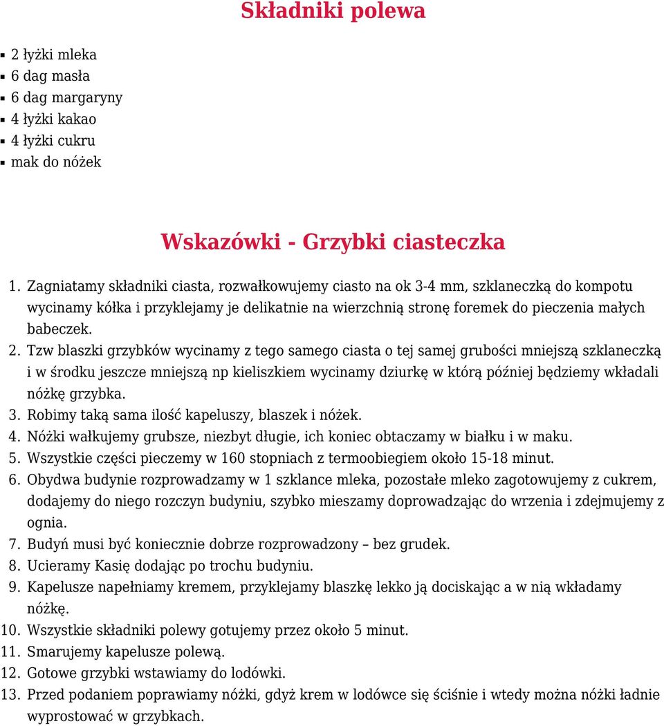 Tzw blaszki grzybków wycinamy z tego samego ciasta o tej samej grubości mniejszą szklaneczką 3. 4. 5. 6. 7. 8. 9. 10. 11. 12. 13.