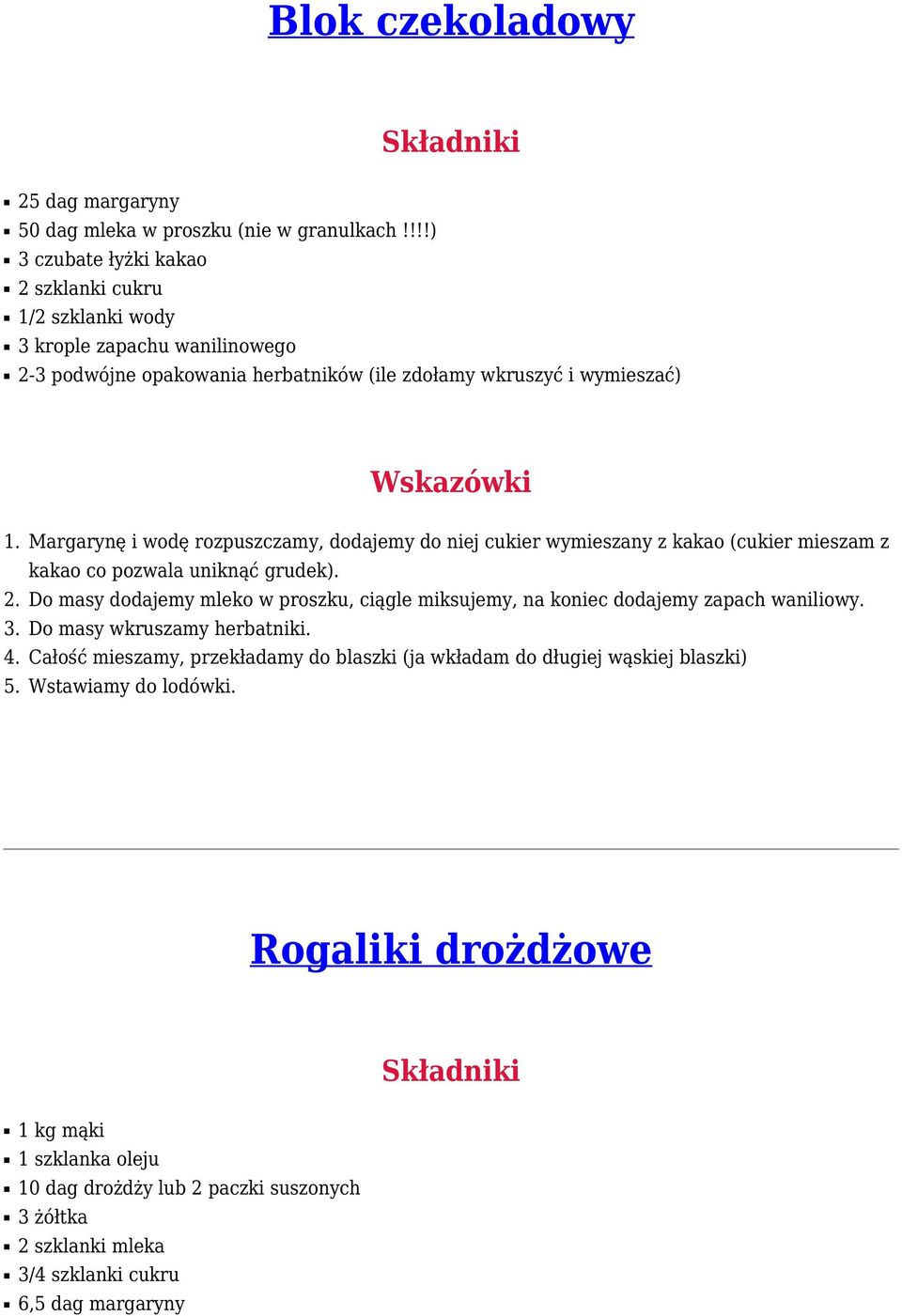 Margarynę i wodę rozpuszczamy, dodajemy do niej cukier wymieszany z kakao (cukier mieszam z kakao co pozwala uniknąć grudek). 2.