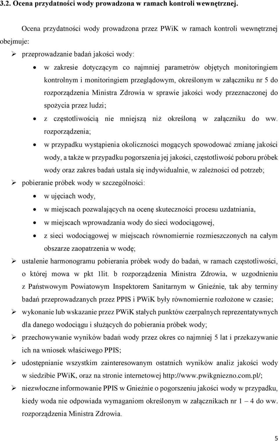 kontrolnym i monitoringiem przeglądowym, określonym w załączniku nr 5 do rozporządzenia Ministra Zdrowia w sprawie jakości wody przeznaczonej do spożycia przez ludzi; z częstotliwością nie mniejszą