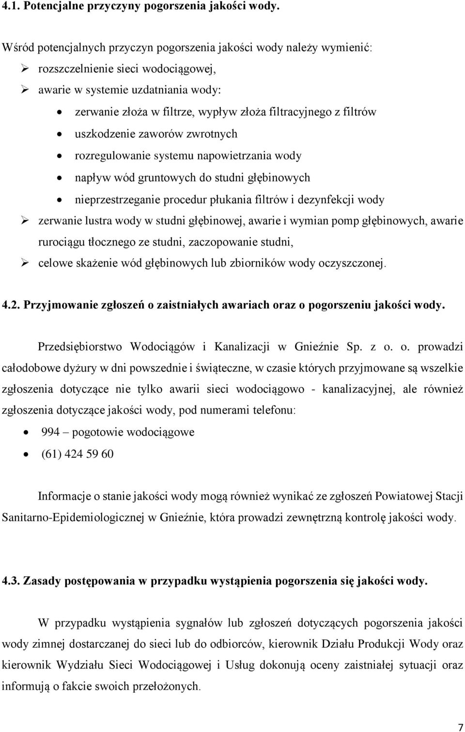 filtrów uszkodzenie zaworów zwrotnych rozregulowanie systemu napowietrzania wody napływ wód gruntowych do studni głębinowych nieprzestrzeganie procedur płukania filtrów i dezynfekcji wody zerwanie