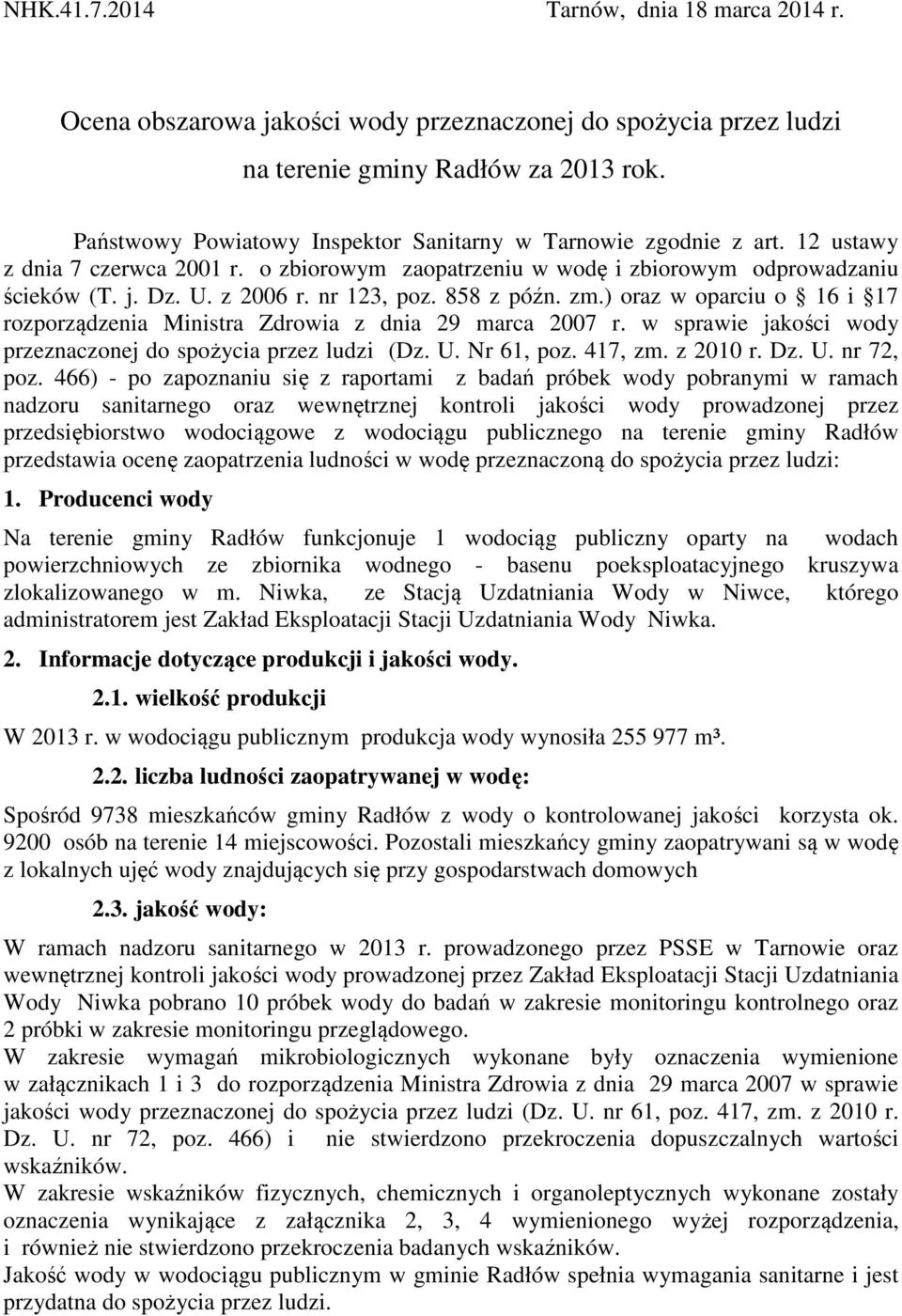 nr 123, poz. 858 z późn. zm.) oraz w oparciu o 16 i 17 rozporządzenia Ministra Zdrowia z dnia 29 marca 2007 r. w sprawie jakości wody przeznaczonej do spożycia przez ludzi (Dz. U. Nr 61, poz. 417, zm.