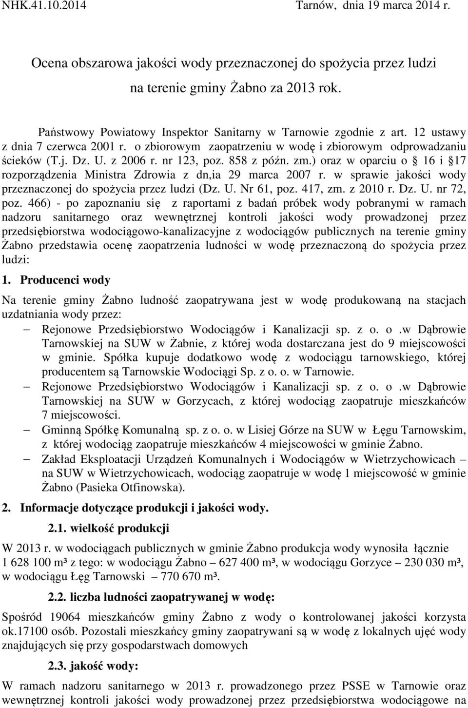 nr 123, poz. 858 z późn. zm.) oraz w oparciu o 16 i 17 rozporządzenia Ministra Zdrowia z dn,ia 29 marca 2007 r. w sprawie jakości wody przeznaczonej do spożycia przez ludzi (Dz. U. Nr 61, poz.