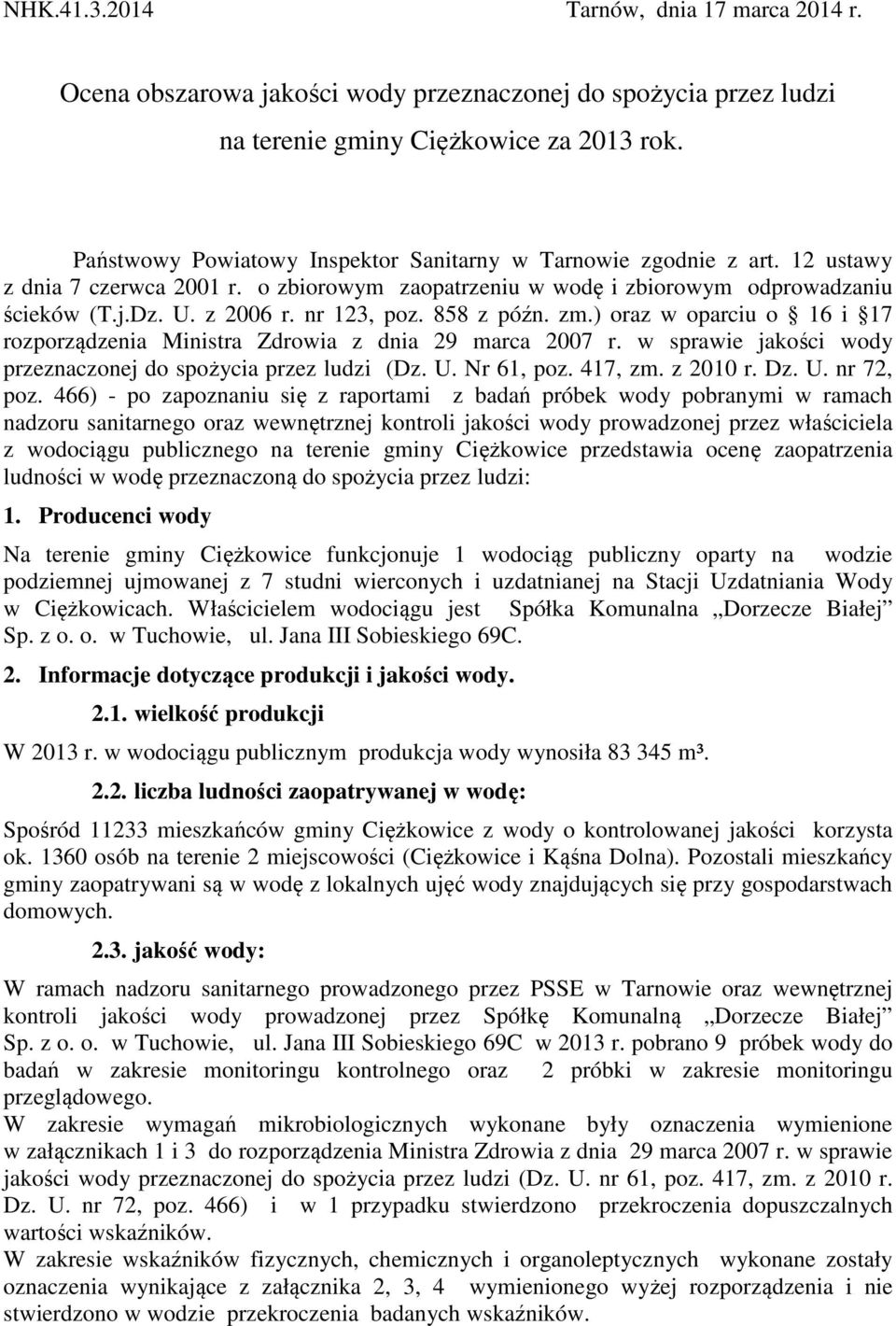 nr 123, poz. 858 z późn. zm.) oraz w oparciu o 16 i 17 rozporządzenia Ministra Zdrowia z dnia 29 marca 2007 r. w sprawie jakości wody przeznaczonej do spożycia przez ludzi (Dz. U. Nr 61, poz. 417, zm.