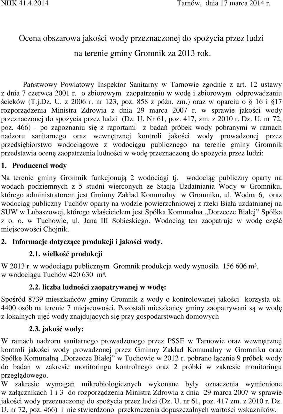 nr 123, poz. 858 z późn. zm.) oraz w oparciu o 16 i 17 rozporządzenia Ministra Zdrowia z dnia 29 marca 2007 r. w sprawie jakości wody przeznaczonej do spożycia przez ludzi (Dz. U. Nr 61, poz. 417, zm.