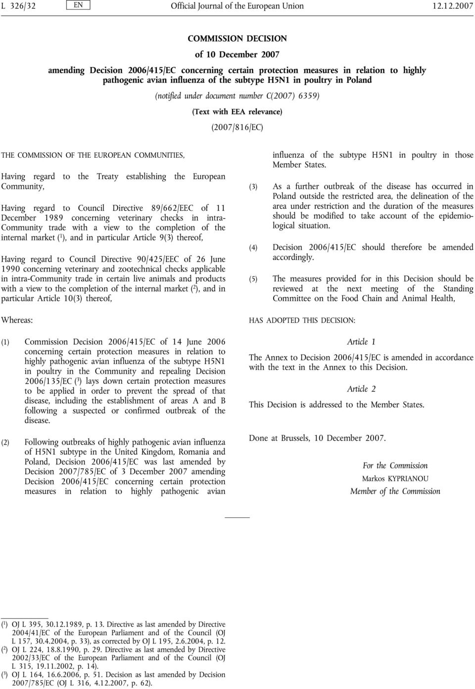 Poland (notified under document number C(2007) 6359) (Text with EEA relevance) (2007/816/EC) THE COMMISSION OF THE EUROPEAN COMMUNITIES, Having regard to the Treaty establishing the European