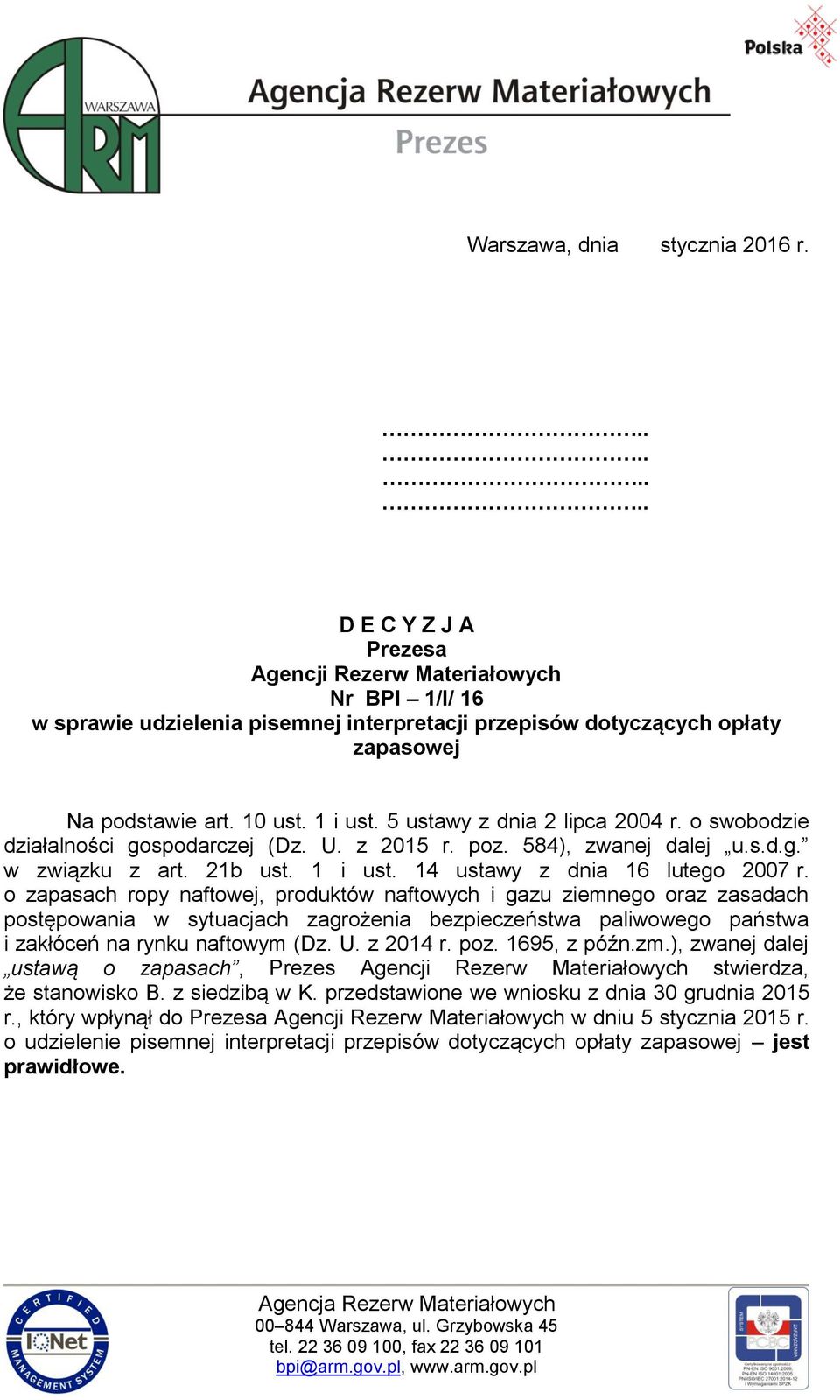 o zapasach ropy naftowej, produktów naftowych i gazu ziemnego oraz zasadach postępowania w sytuacjach zagrożenia bezpieczeństwa paliwowego państwa i zakłóceń na rynku naftowym (Dz. U. z 2014 r. poz.