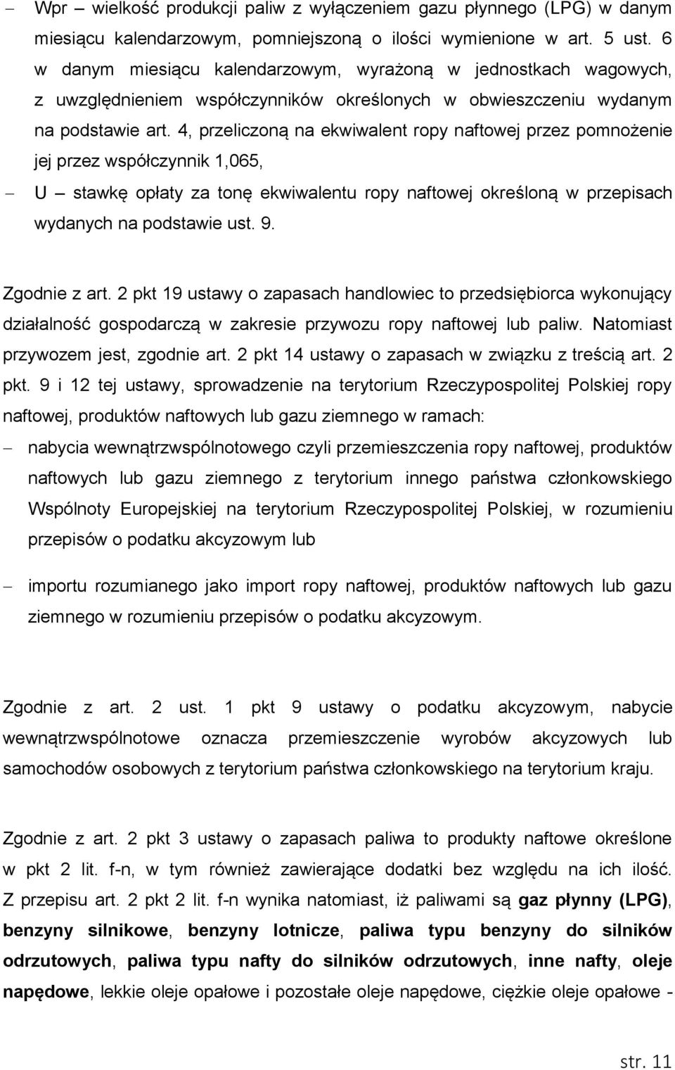 4, przeliczoną na ekwiwalent ropy naftowej przez pomnożenie jej przez współczynnik 1,065, U stawkę opłaty za tonę ekwiwalentu ropy naftowej określoną w przepisach wydanych na podstawie ust. 9.