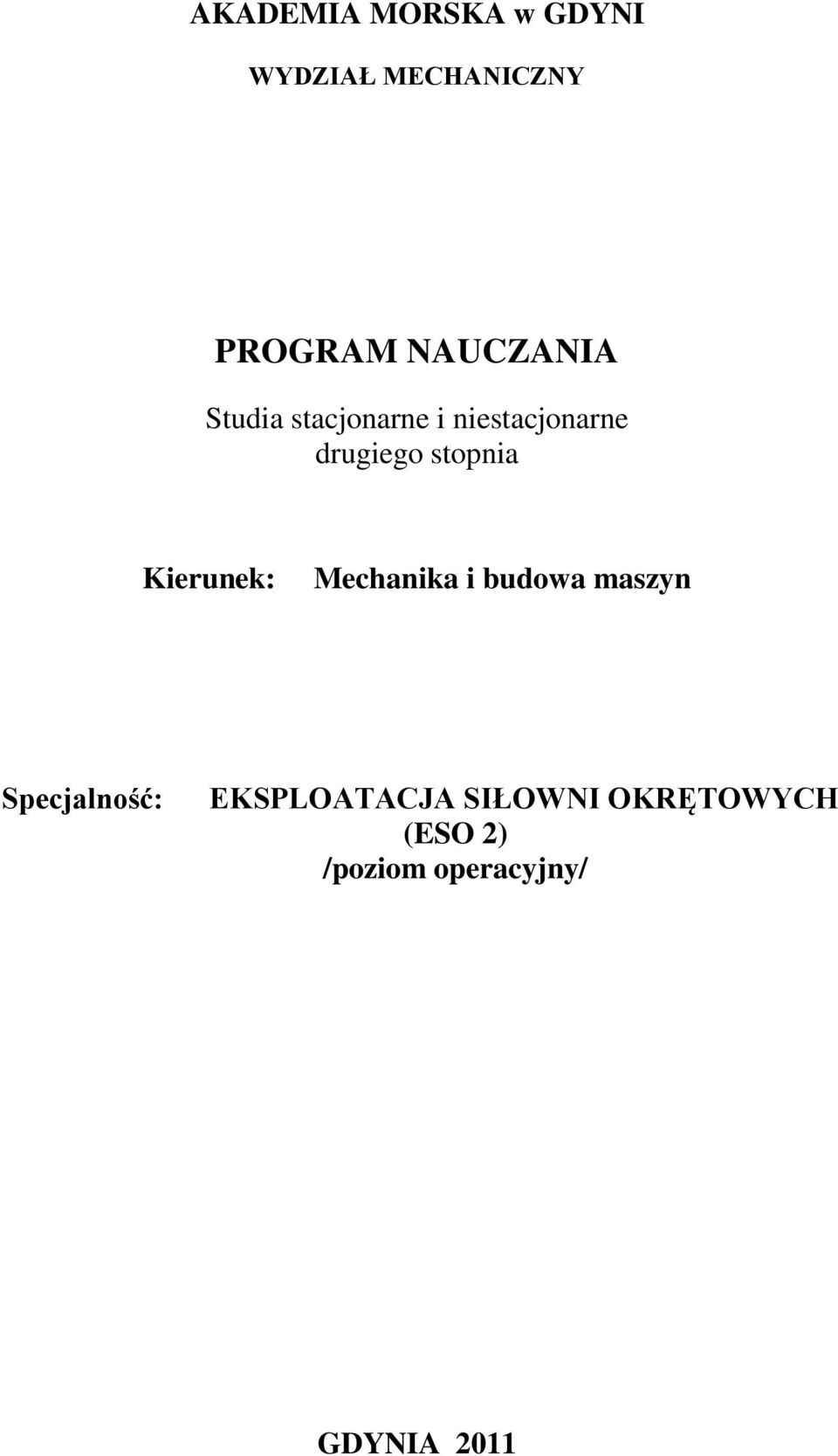stopnia Kierunek: Mechanika i budowa maszyn Specjalność: