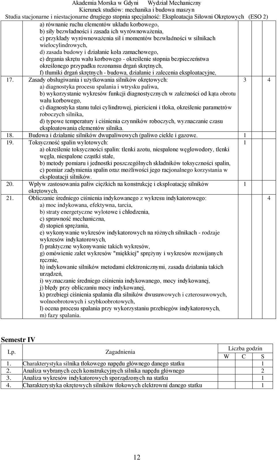 stopnia bezpieczeństwa określonego przypadku rezonansu drgań skrętnych, f) tłumiki drgań skrętnych - budowa, działanie i zalecenia eksploatacyjne, 17.