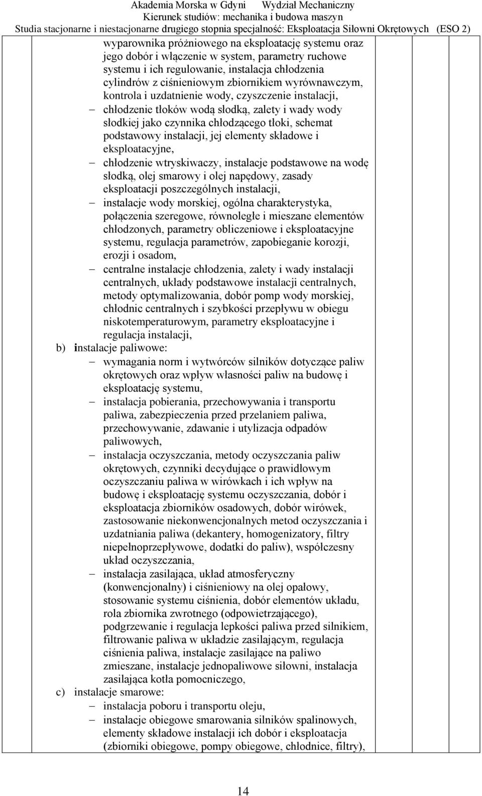 słodką, zalety i wady wody słodkiej jako czynnika chłodzącego tłoki, schemat podstawowy instalacji, jej elementy składowe i eksploatacyjne, chłodzenie wtryskiwaczy, instalacje podstawowe na wodę