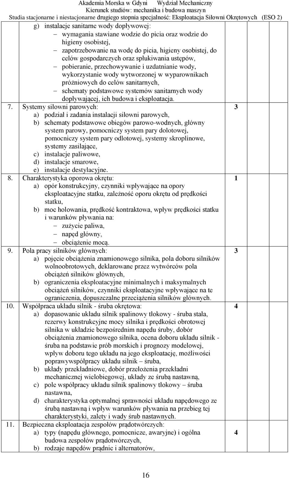 w wyparownikach próżniowych do celów sanitarnych, schematy podstawowe systemów sanitarnych wody dopływającej, ich budowa i eksploatacja. 7.