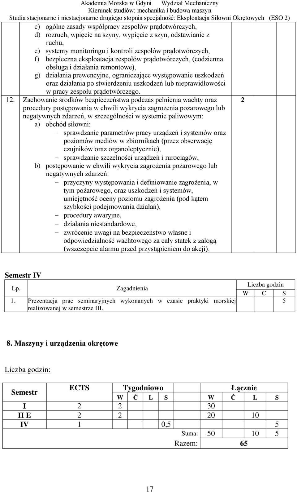 prewencyjne, ograniczające występowanie uszkodzeń oraz działania po stwierdzeniu uszkodzeń lub nieprawidłowości w pracy zespołu prądotwórczego. 1.