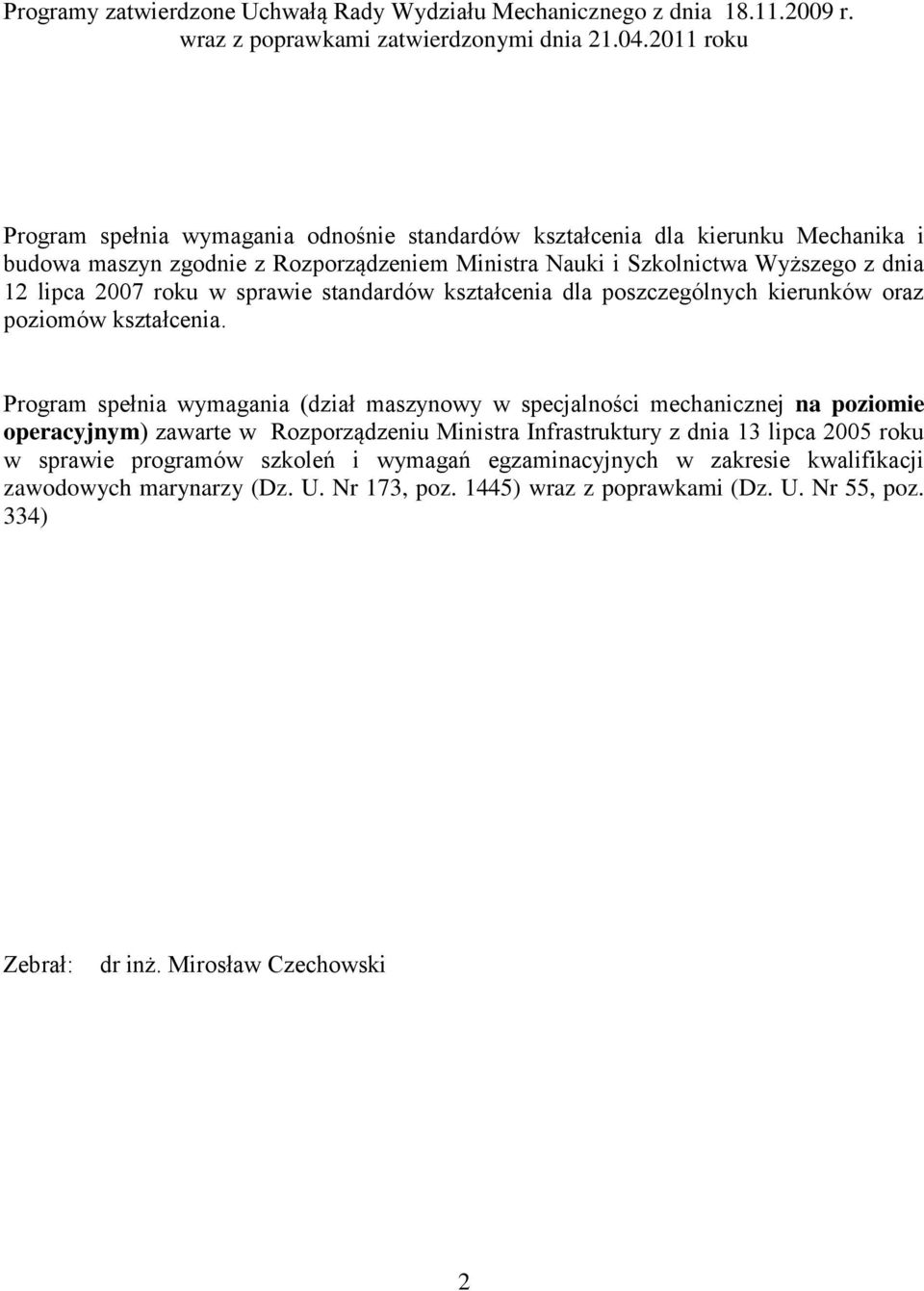 w sprawie standardów kształcenia dla poszczególnych kierunków oraz poziomów kształcenia.