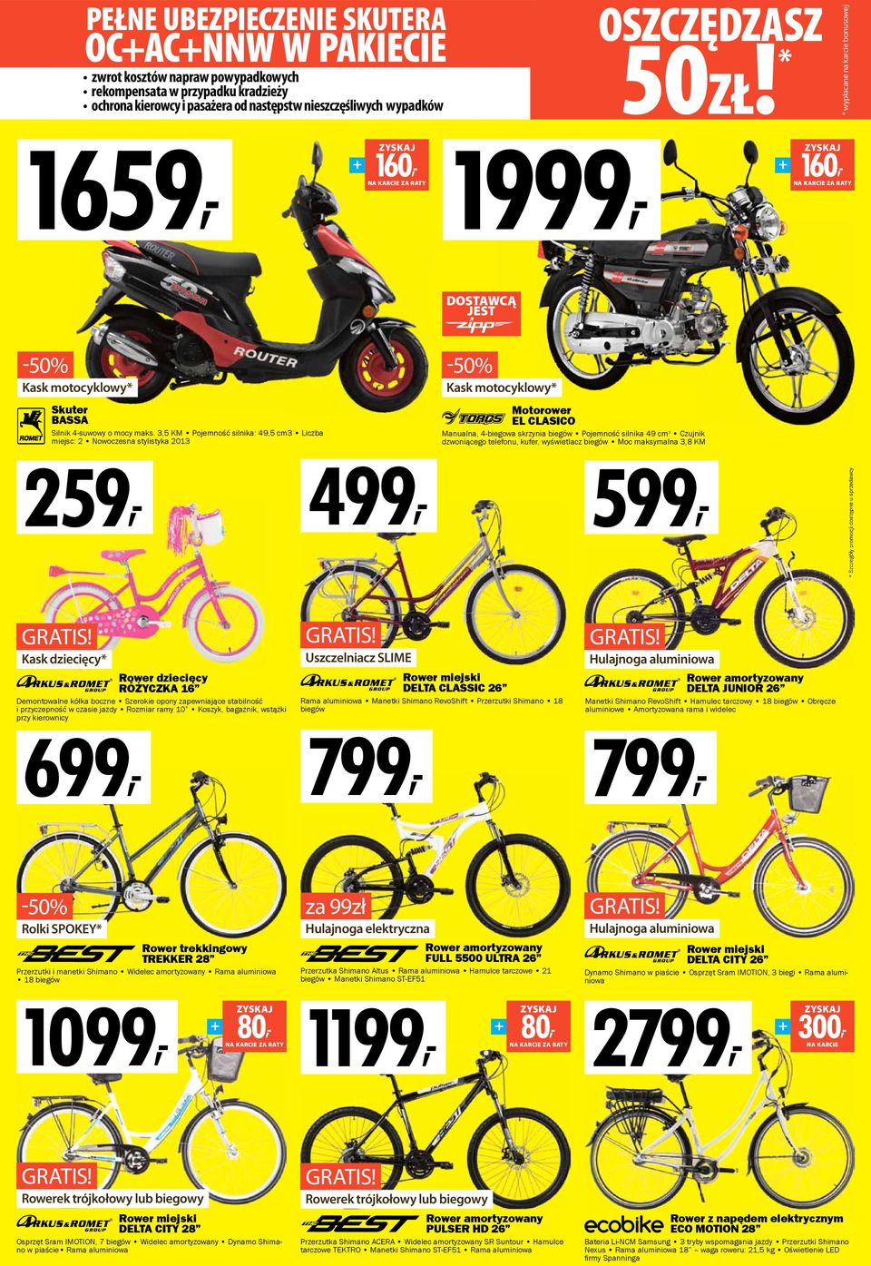 3,5 KM Pojemność silnika: 49,5 cm3 Liczba miejsc: 2 Nowoczesna stylistyka 2013 259, 499, -50% Kask motocyklowy* Motorower EL CLASICO Manualna, 4-biegowa skrzynia biegów Pojemność silnika 49 cm 3