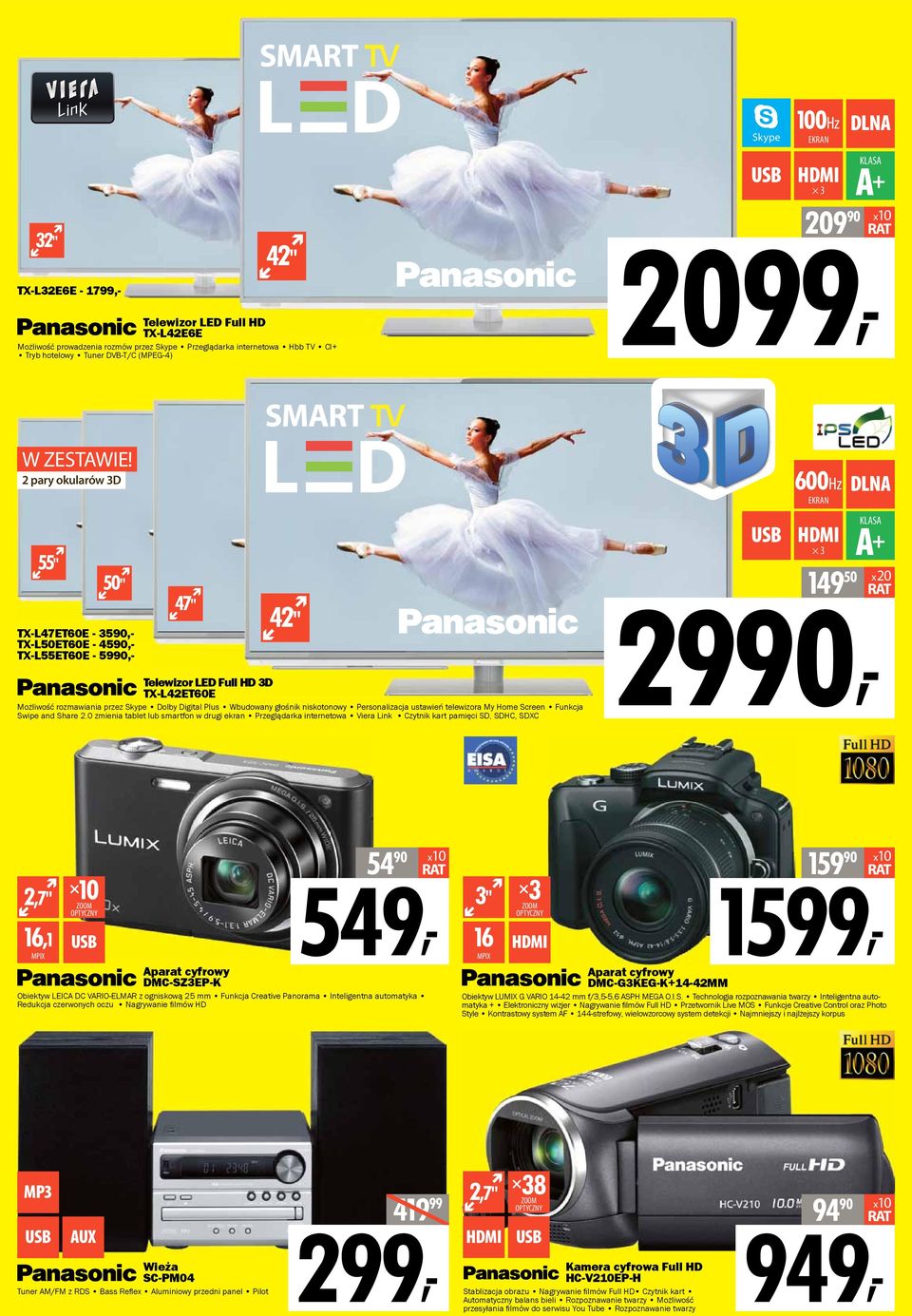 2 pary okularów 3D 55" 50" TX-L47ET60E - 3590,- TX-L50ET60E - 4590,- TX-L55ET60E - 5990,- 47" 42" Telewizor LED Full HD 3D TX-L42ET60E Możliwość rozmawiania przez Skype Dolby Digital Plus Wbudowany