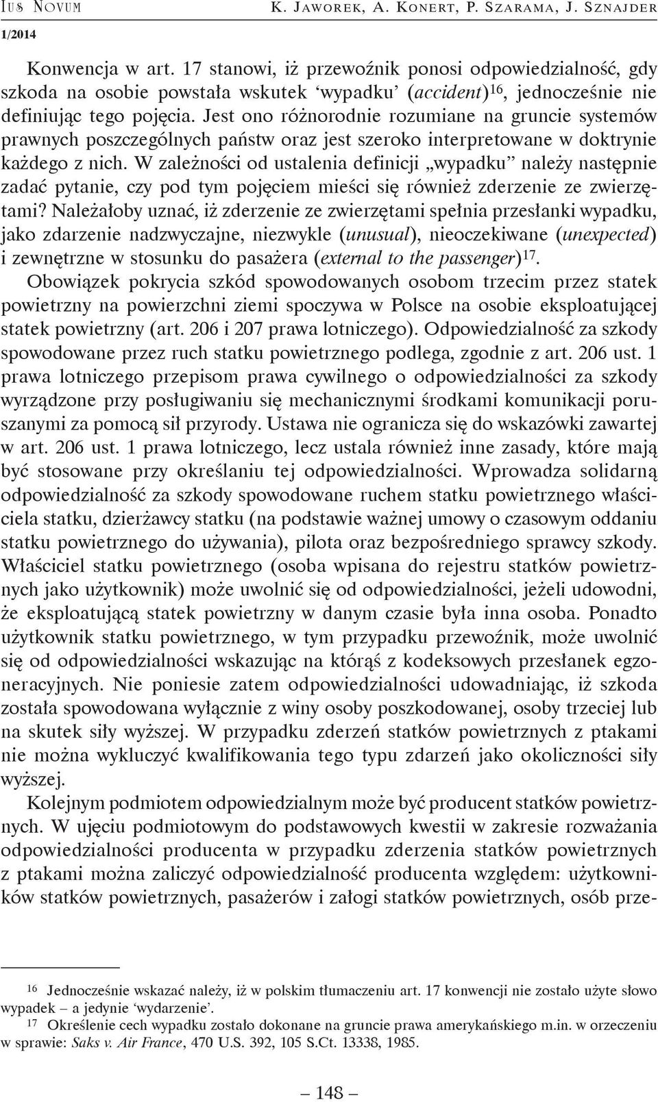 Jest ono różnorodnie rozumiane na gruncie systemów prawnych poszczególnych państw oraz jest szeroko interpretowane w doktrynie każdego z nich.