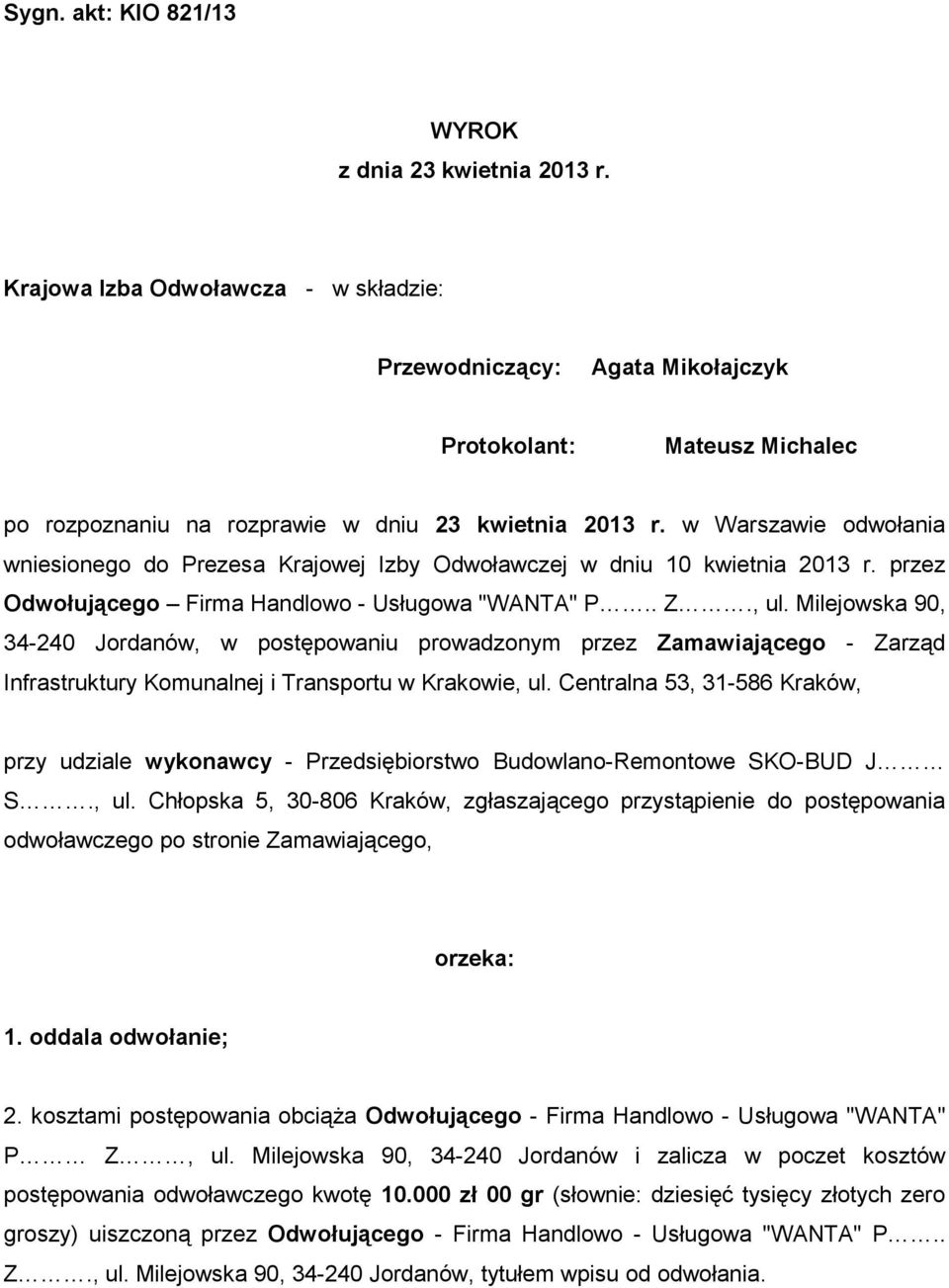 w Warszawie odwołania wniesionego do Prezesa Krajowej Izby Odwoławczej w dniu 10 kwietnia 2013 r. przez Odwołującego Firma Handlowo - Usługowa "WANTA" P.. Z., ul.