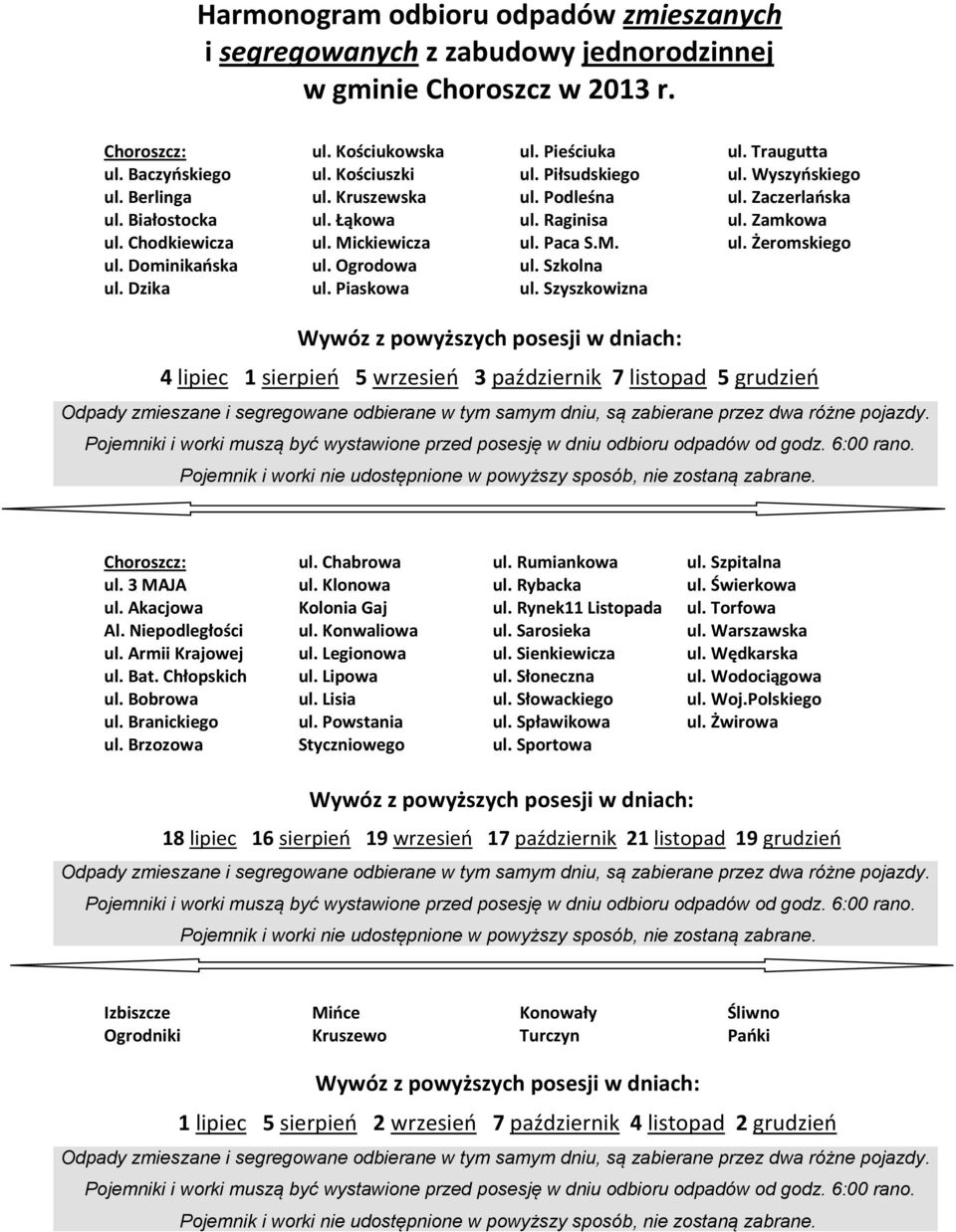 Szyszkowizna ul. Traugutta ul. Wyszyńskiego ul. Zaczerlańska ul. Zamkowa ul. Żeromskiego 4 lipiec 1 sierpień 5 wrzesień 3 październik 7 listopad 5 grudzień ul. 3 MAJA ul. Akacjowa Al.