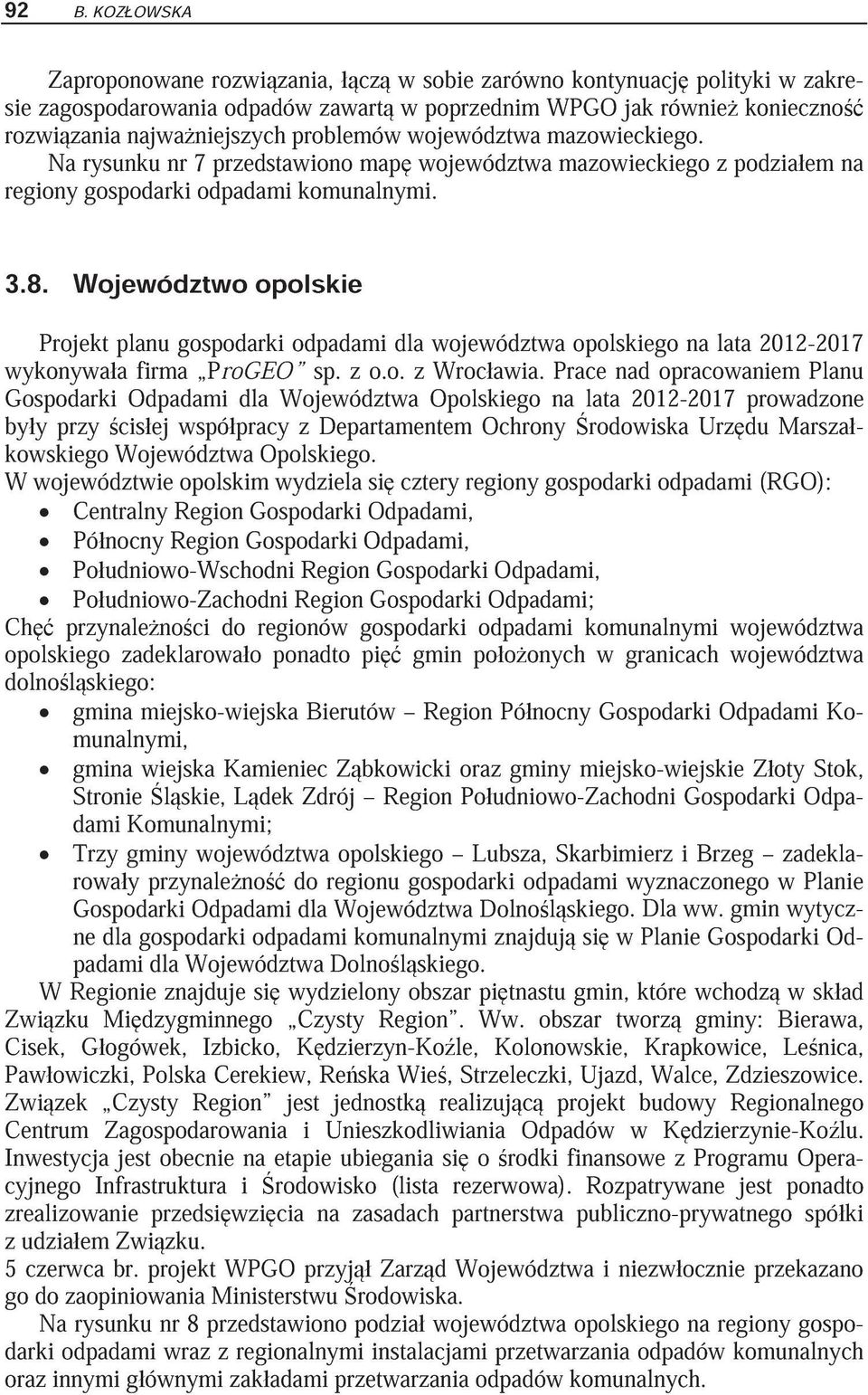 Województwo opolskie Projekt planu gospodarki odpadami dla województwa opolskiego na lata 2012-2017 wykonywa a firma ProGEO sp. z o.o. z Wroc awia.
