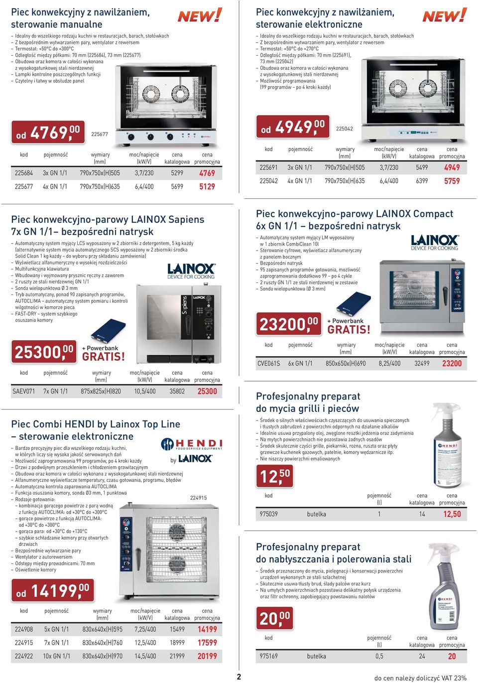 i łatwy w obsłudze panel Piec konwekcyjny z nawilżaniem, sterowanie elektroniczne Idealny do wszelkiego rodzaju kuchni w restauracjach, barach, stołówkach Z bezpośrednim wytwarzaniem pary, wentylator