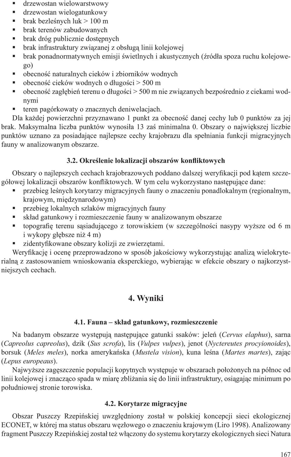 terenu o długości > 500 m nie związanych bezpośrednio z ciekami wodnymi teren pagórkowaty o znacznych deniwelacjach.