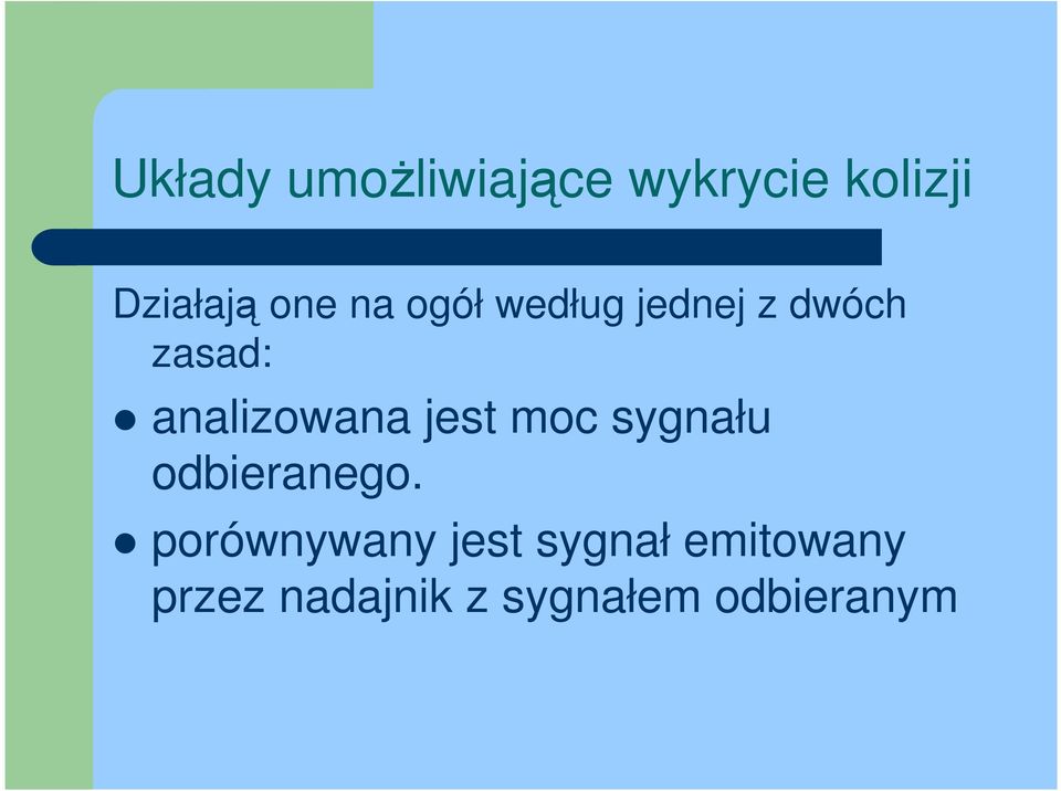 analizowana jest moc sygnału odbieranego.