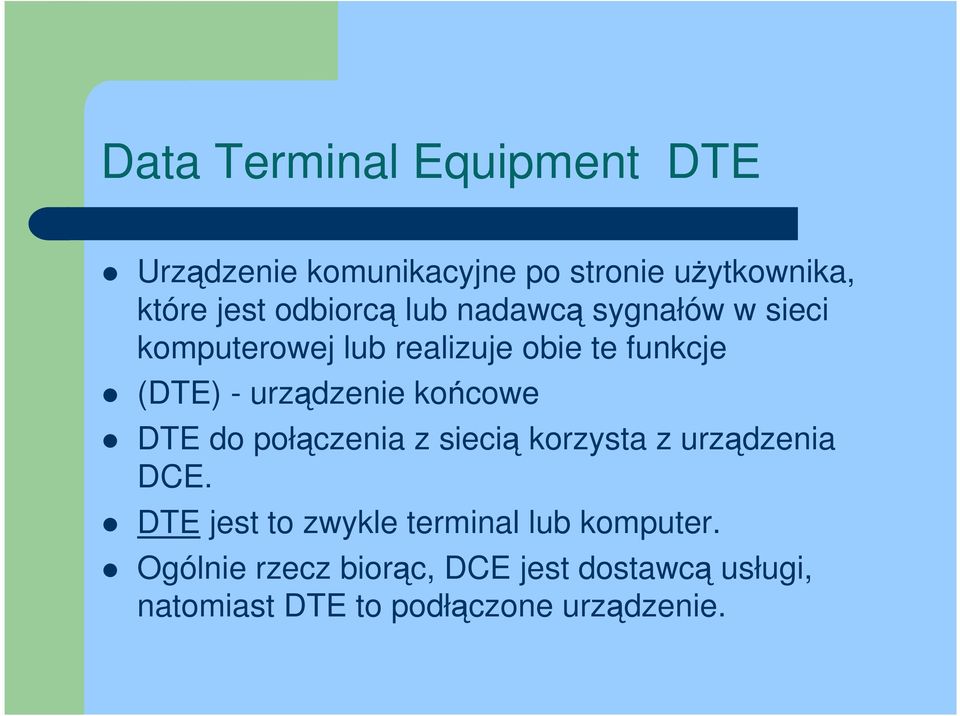 urządzenie końcowe DTE do połączenia z siecią korzysta z urządzenia DCE.