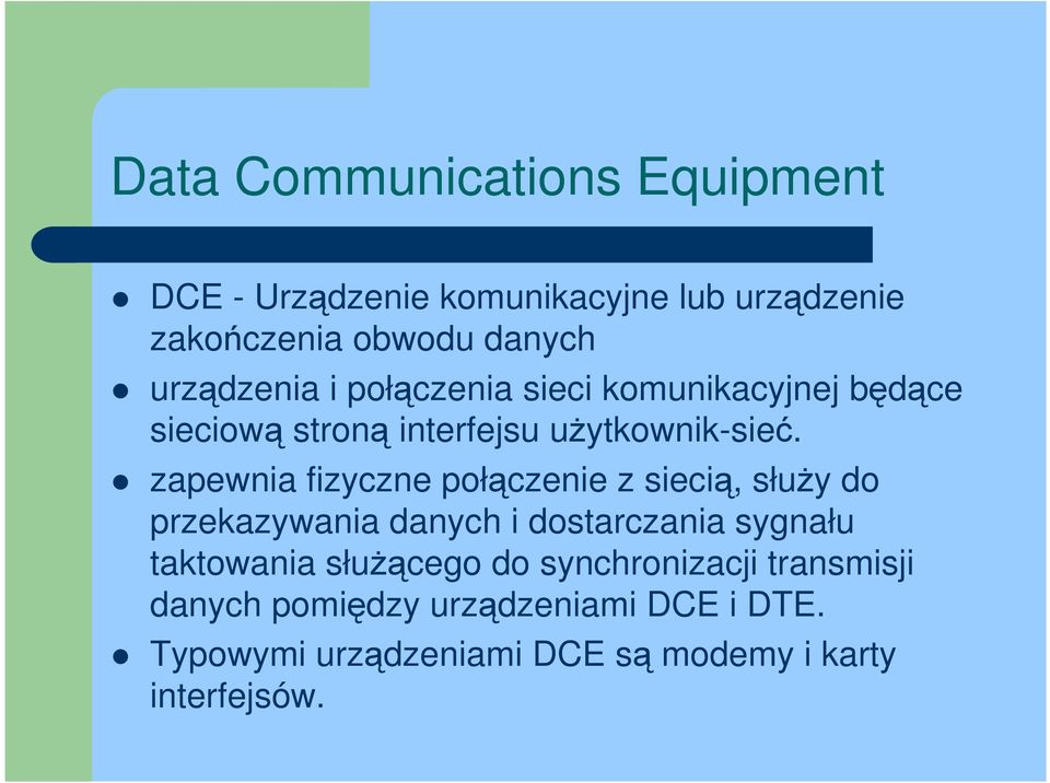 zapewnia fizyczne połączenie z siecią, słuŝy do przekazywania danych i dostarczania sygnału taktowania