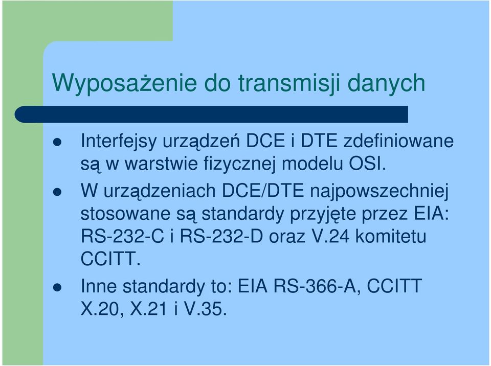 W urządzeniach DCE/DTE najpowszechniej stosowane są standardy przyjęte