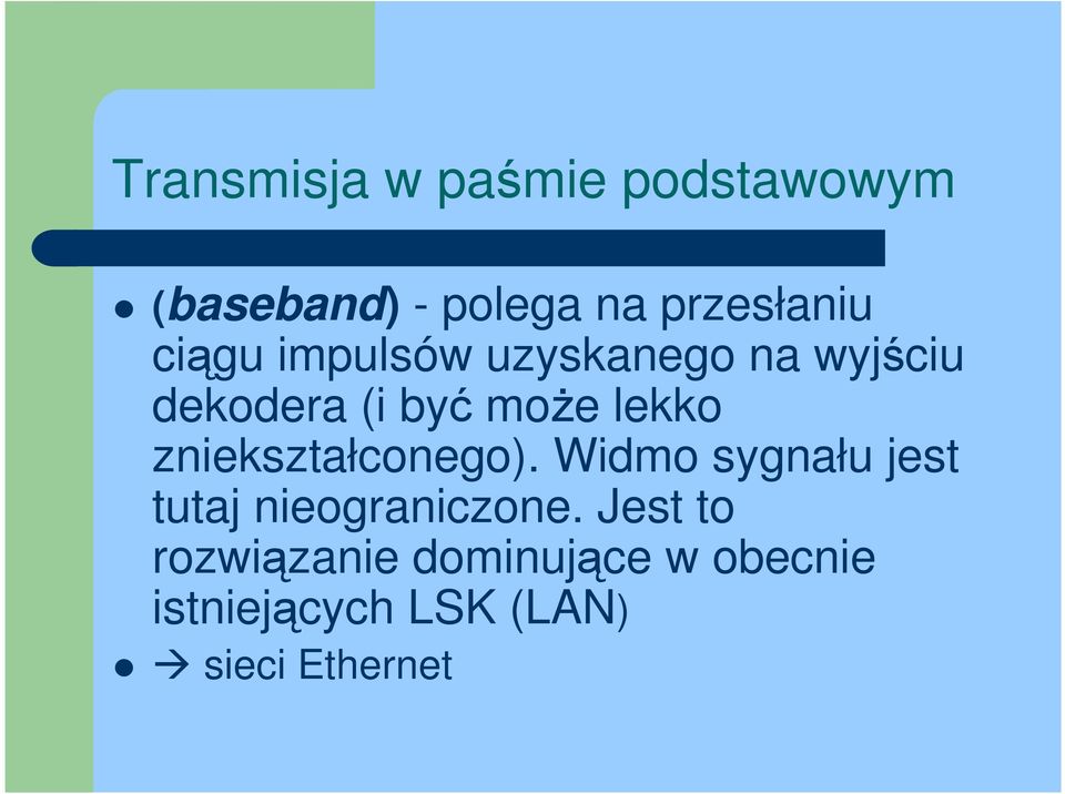 zniekształconego). Widmo sygnału jest tutaj nieograniczone.