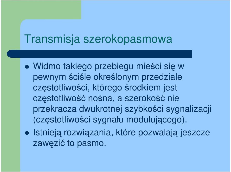 a szerokość nie przekracza dwukrotnej szybkości sygnalizacji (częstotliwości