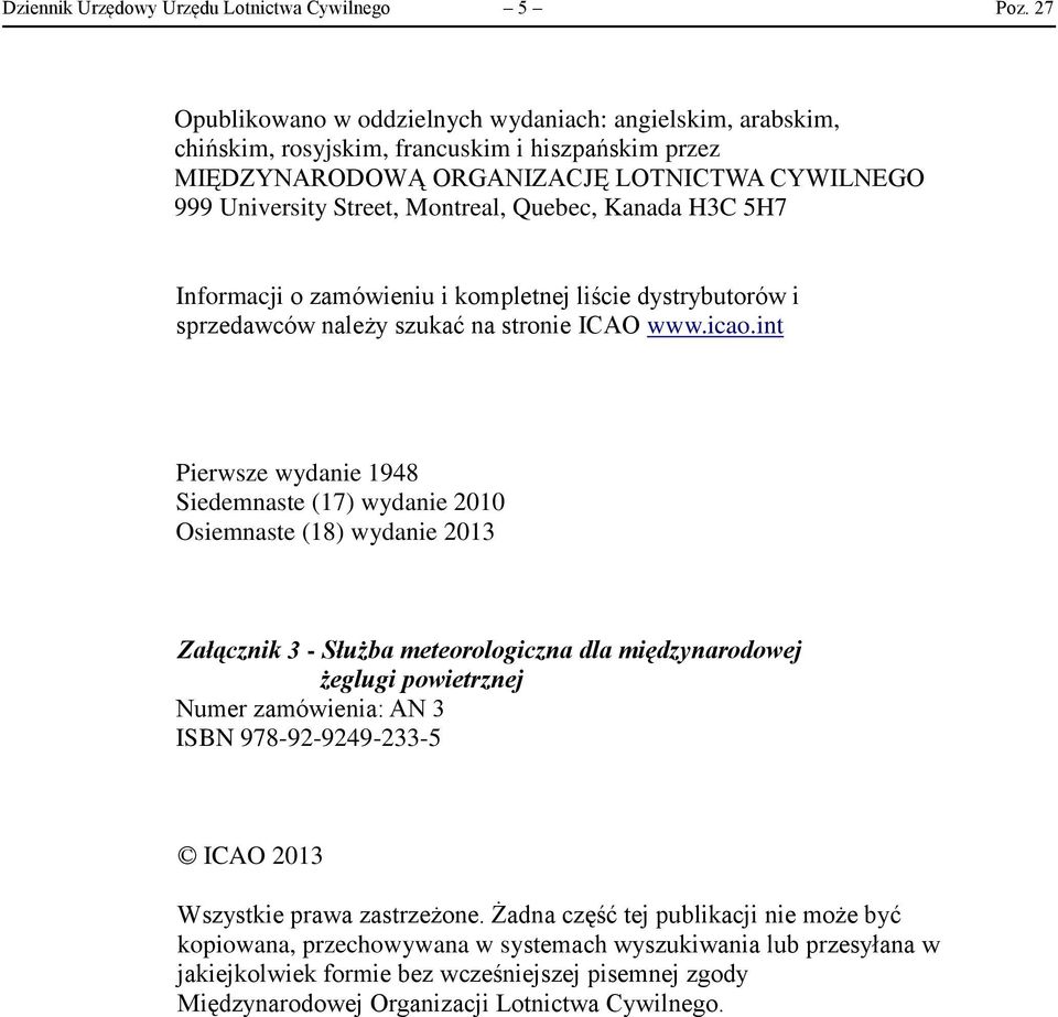 Quebec, Kanada H3C 5H7 Informacji o zamówieniu i kompletnej liście dystrybutorów i sprzedawców należy szukać na stronie ICAO www.icao.