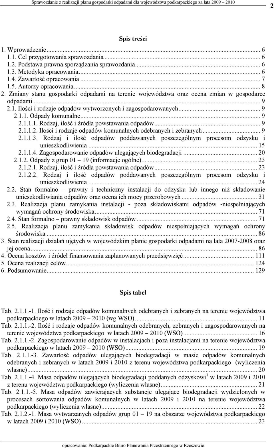 .. 9 2.1.1.1. Rodzaj, ilość i źródła powstawania... 9 2.1.1.2. Ilości i rodzaje komunalnych odebranych i zebranych... 9 2.1.1.3.