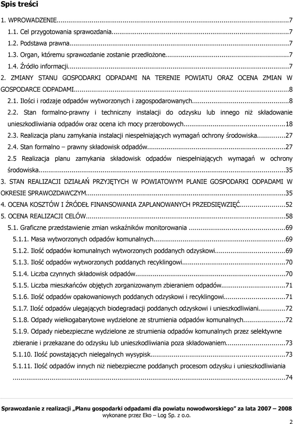1. Ilości i rodzaje odpadów wytworzonych i zagospodarowanych...8 2.