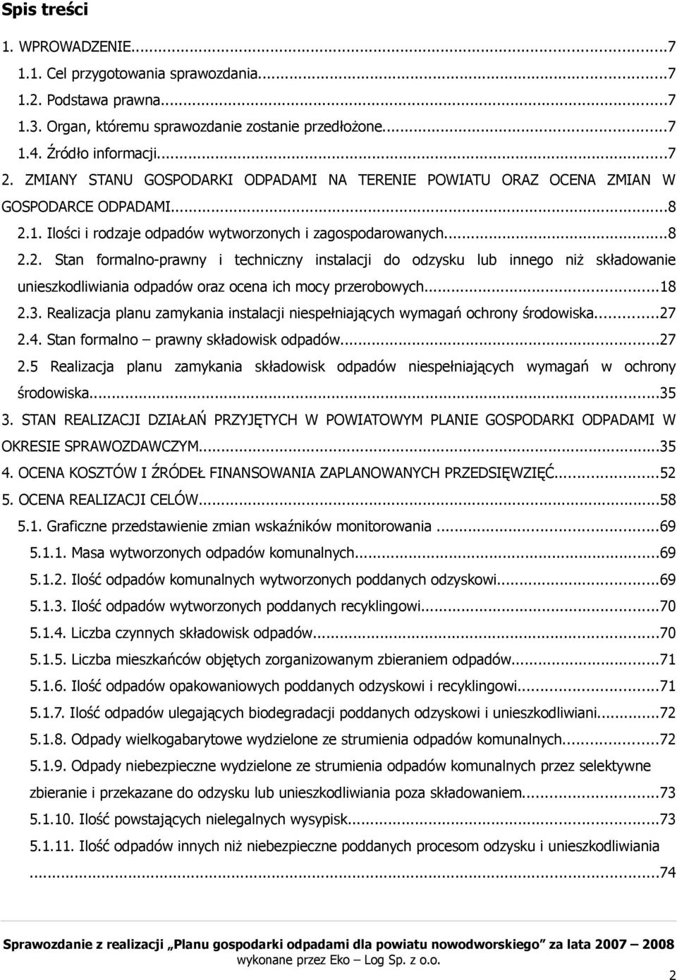 1. Ilości i rodzaje odpadów wytworzonych i zagospodarowanych...8 2.