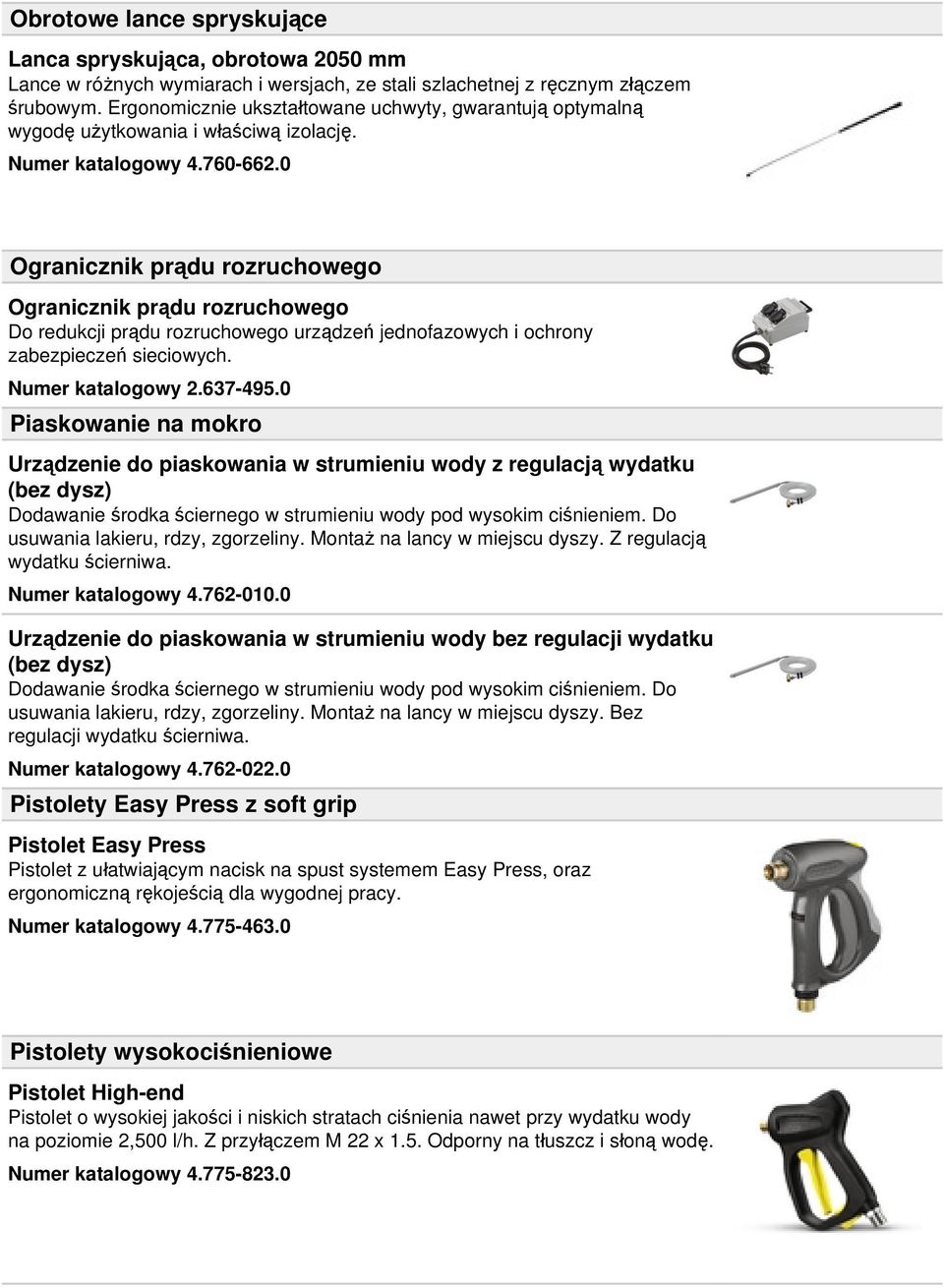 0 Ogranicznik prądu rozruchowego Ogranicznik prądu rozruchowego Do redukcji prądu rozruchowego urządzeń jednofazowych i ochrony zabezpieczeń sieciowych. Numer katalogowy 2.637-495.