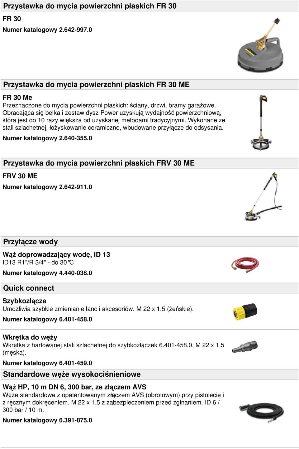 Obracająca się belka i zestaw dysz Power uzyskują wydajność powierzchniową, która jest do 10 razy większa od uzyskanej metodami tradycyjnymi.