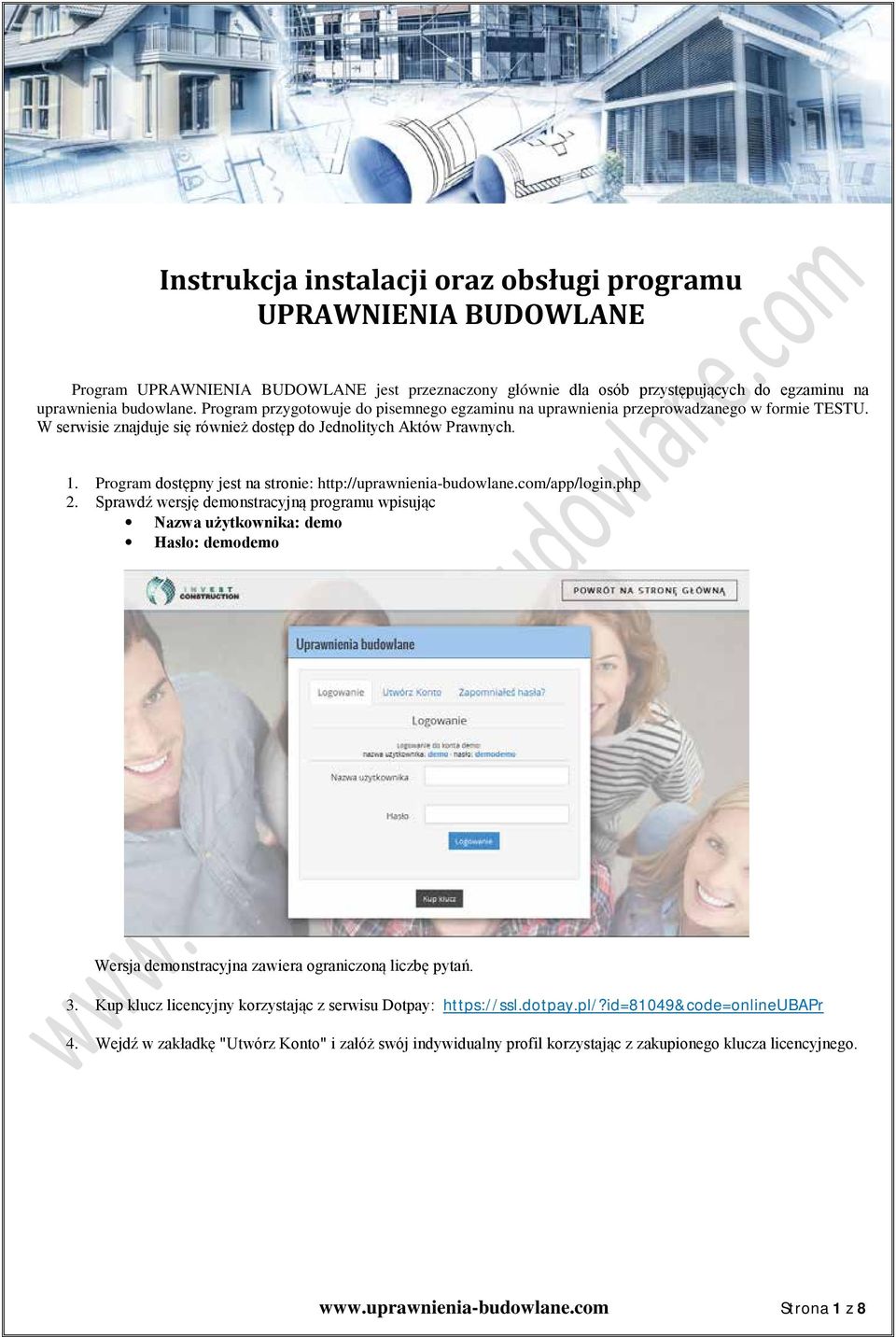 Program dostępny jest na stronie: http://uprawnienia-budowlane.com/app/login.php 2.
