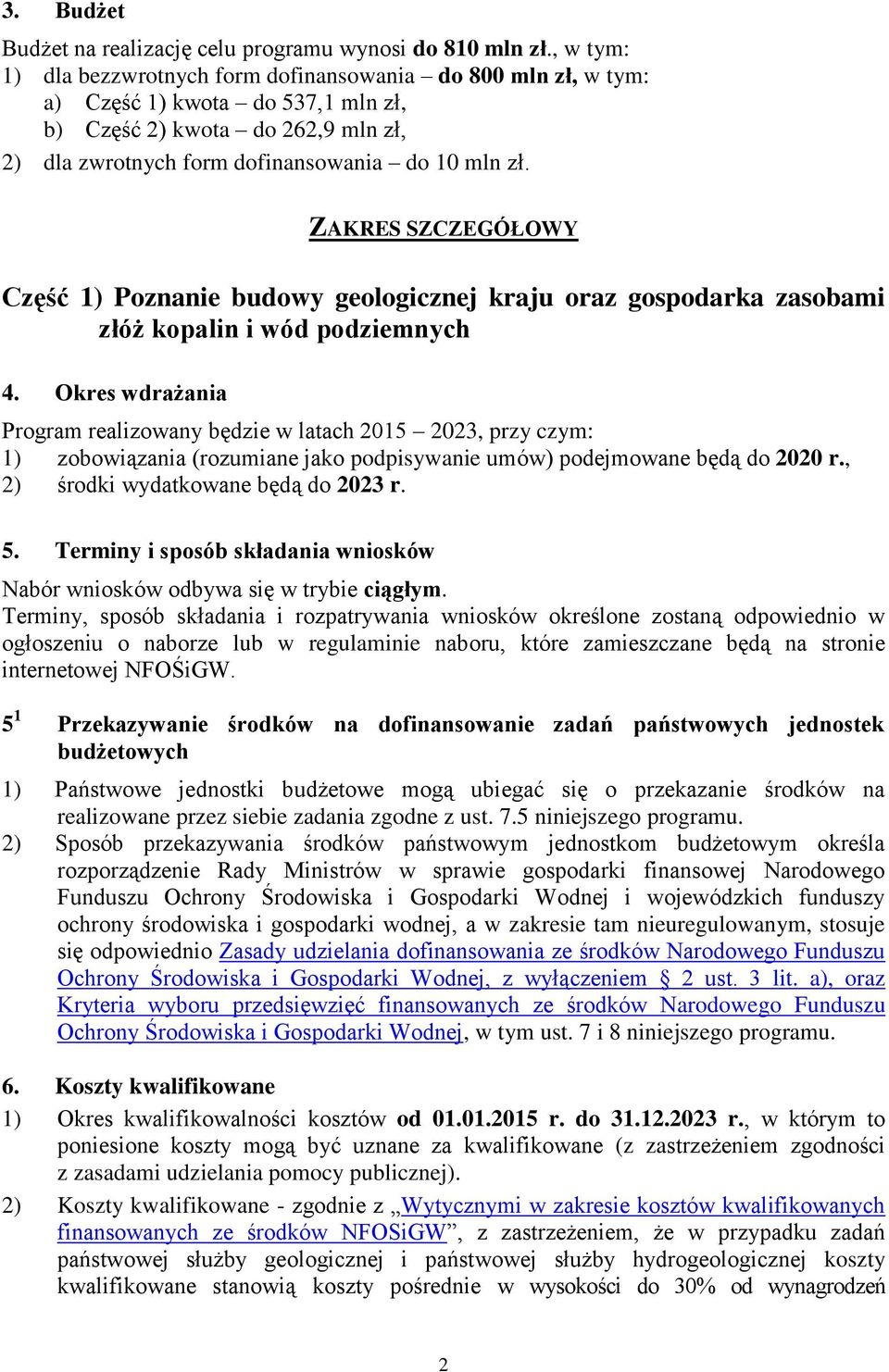 ZAKRES SZCZEGÓŁOWY Część 1) Poznanie budowy geologicznej kraju oraz gospodarka zasobami złóż kopalin i wód podziemnych 4.